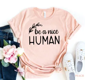 Be A Nice Human T-shirt