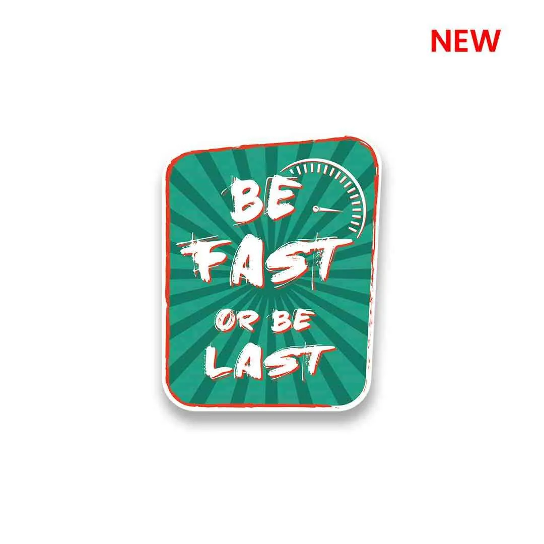 Be Fast or Last Sticker