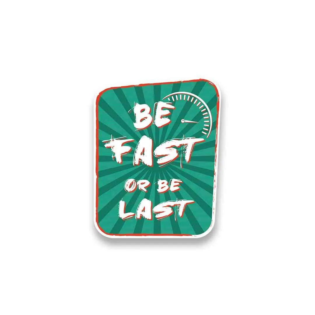 Be Fast or Last Sticker