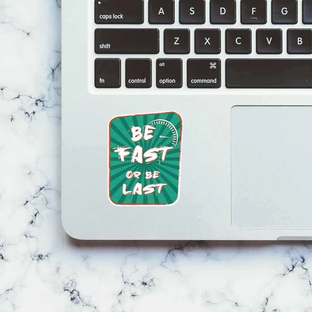 Be Fast or Last Sticker