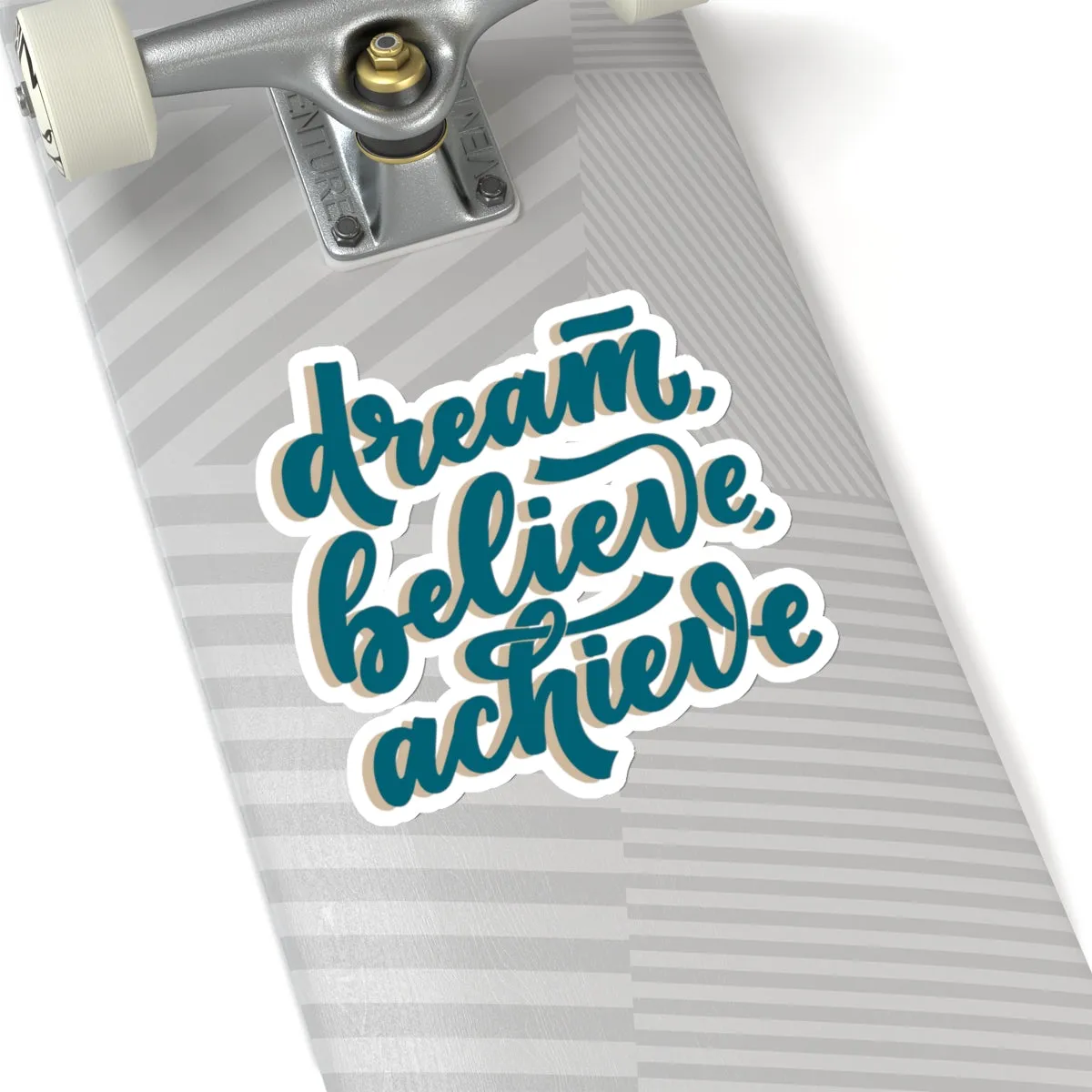 Dream Believe, Achieve Kiss-Cut Stickers