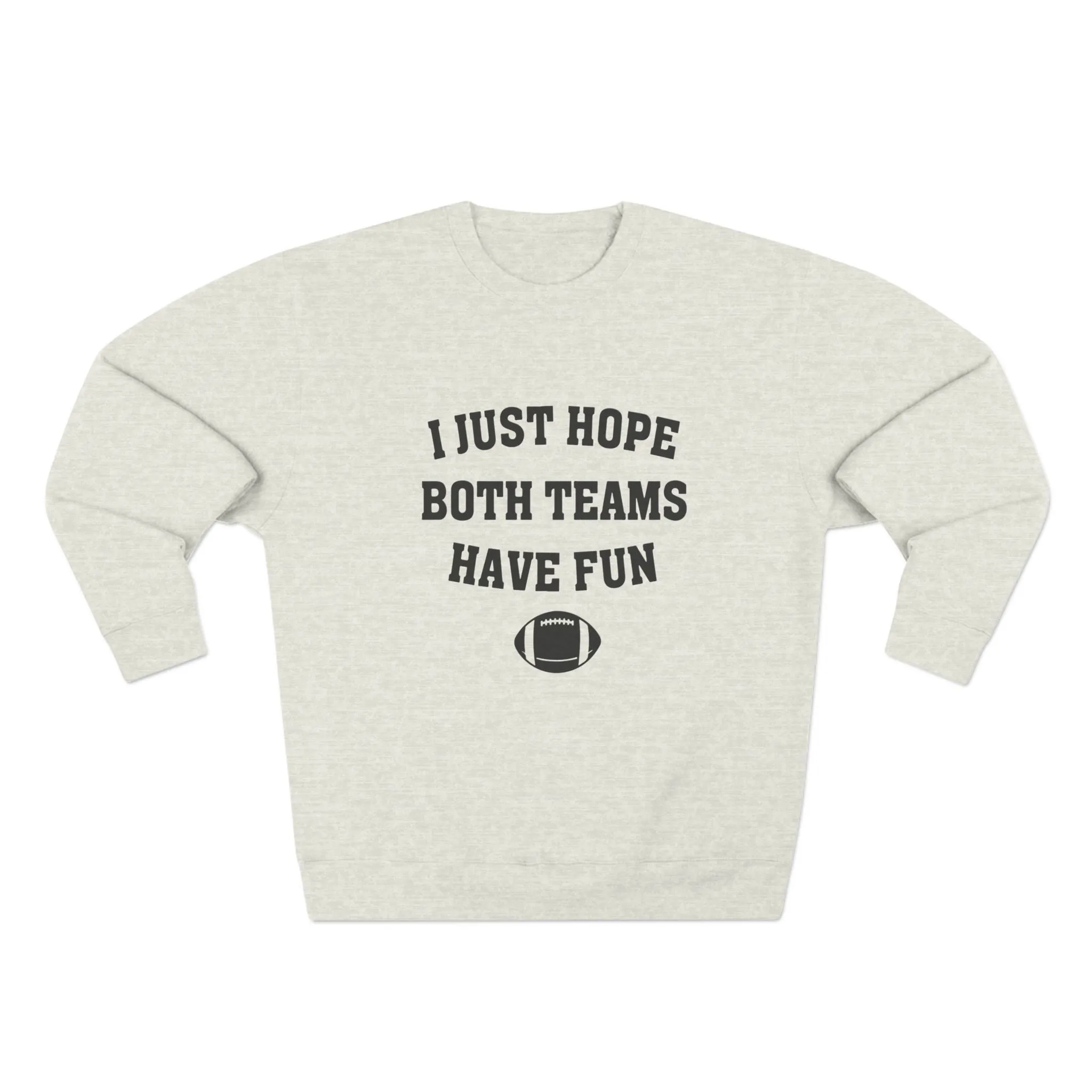 I Just Hope Both Teams Have Fun Sweatshirt (Lane Seven)